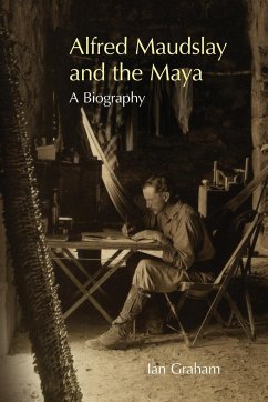 Alfred Maudslay and the Maya