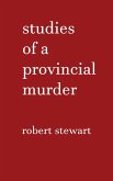 Studies of a Provincial Murder