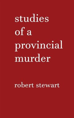 Studies of a Provincial Murder - Stewart, Robert