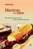 Mentiras con sabor: por qué las cosas no son como nos dicen que son