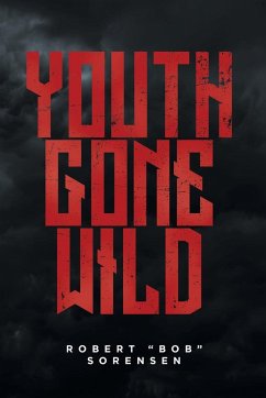 Youth Gone Wild - Sorensen, Robert "Bob"