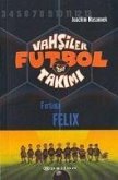 Vahsiler Futbol Takimi 2 - Firtina Felix Ciltli