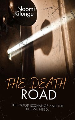 The Death Road,The Good Exchange & The Life we Need (eBook, ePUB) - Kilungu, Naomi