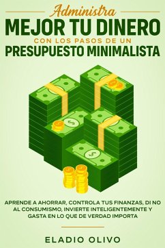 Administra mejor tu dinero con los pasos de un presupuesto minimalista - Olivo, Eladio