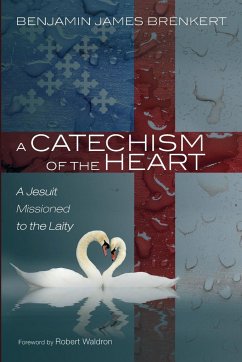 A Catechism of the Heart - Brenkert, Benjamin James