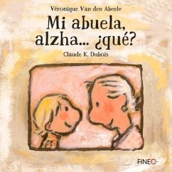 Mi Abuela, Alzha... ¿Qué? - Abeele, Véronique van den