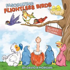 Fascinating Flightless Birds - Morgan, David R