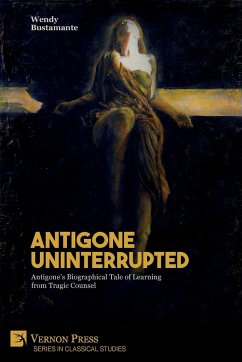 Antigone Uninterrupted - Bustamante, Wendy