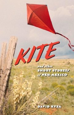 Kite and Other Short Stories of New Mexico - Kyea, David