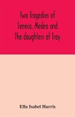 Two tragedies of Seneca, Medea and The daughters of Troy