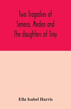 Two tragedies of Seneca, Medea and The daughters of Troy - Isabel Harris, Ella