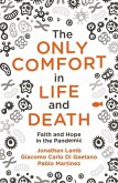 The Only Comfort in Life and Death: Faith and Hope in the Pandemic