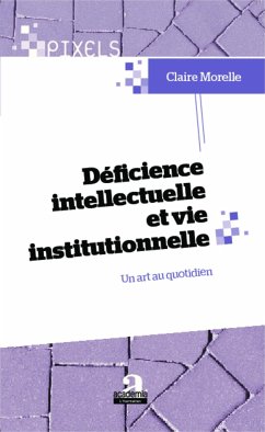 Déficience intellectuelle et vie institutionnelle - Morelle, Claire