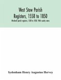 West Stow parish registers, 1558 to 1850. Wordwell parish registers, 1580 to 1850. With sundry notes