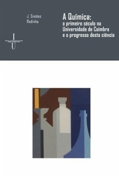 A Química: o primeiro século na Universidade de Coimbra e o progresso desta ciência - Redinha, J. Simões