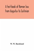 A text-book of Roman law from Augustus to Justinian