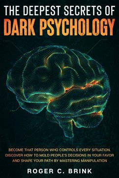 The Deepest Secrets of Dark Psychology - Brink, Roger C