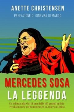 Mercedes Sosa - La Leggenda: Un tributo alla vita di una delle più grandi artiste rivoluzionarie contemporanee in America Latina - Anette Christensen