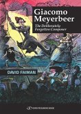 Giacomo Meyerbeer: The Deliberately Forgotten Composer