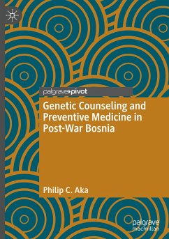 Genetic Counseling and Preventive Medicine in Post-War Bosnia - Aka, Philip C.