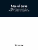 Notes and queries; A Medium of Intercommunication for Literary Men, General Readers Eleventh Series (Volume III)