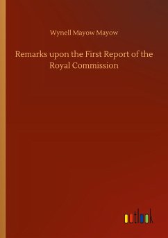 Remarks upon the First Report of the Royal Commission