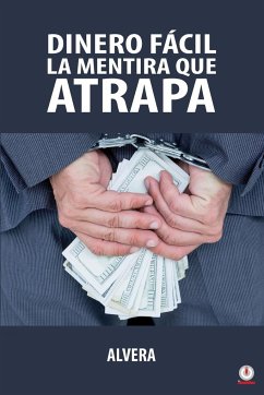 Dinero fácil la mentira que atrapa - Alvera