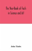 The Year-Book of Facts in Science and Art