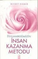 Peygamberimizin Insan Kazanma Metodu - Dikmen, Mehmet