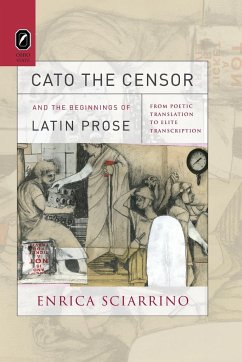 Cato the Censor and the Beginnings of Latin Prose - Sciarrino, Enrica