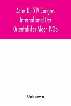 Actes Du XIV Congres International Des Orientalistes Alger 1905 - Unknown