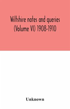 Wiltshire notes and queries (Volume VI) 1908-1910 - Unknown