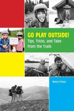 Go Play Outside!: Tips, Tricks, and Tales from the Trails - Fresco, Nancy