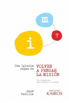 Una iglesia capaz de volver a pensar la misión - Padilla, C. René