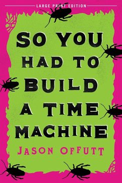 So You Had to Build a Time Machine - Offutt, Jason