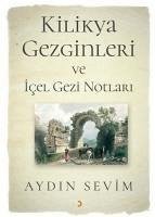 Kilikya Gezginleri ve Icel Gezi Notlari - Sevim, Aydin