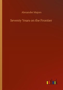 Seventy Years on the Frontier - Majors, Alexander