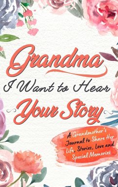 Grandma, I Want To Hear Your Story - Publishing Group, The Life Graduate