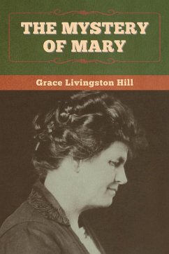 The Mystery of Mary - Hill, Grace Livingston