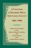 Calendar of Delaware Wills, New Castle County, 1682-1800