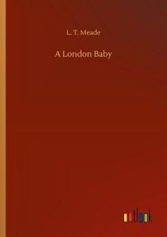 A London Baby - Meade, L. T.