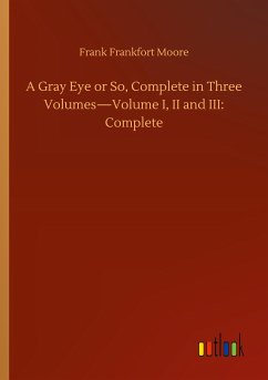 A Gray Eye or So, Complete in Three Volumes¿Volume I, II and III: Complete