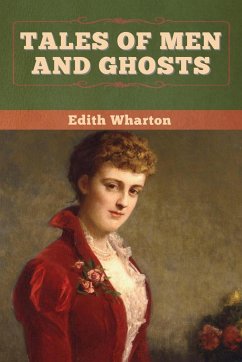 Tales of Men and Ghosts - Wharton, Edith