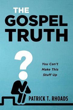 The Gospel Truth - Rhoads, Patrick T.