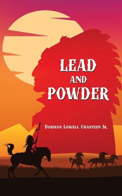 Lead and Powder - Chasteen Jr., Dorman Lowell