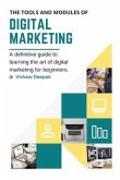 The Tools and Modules of Digital Marketing: A definitive guide to learning the art of digital marketing for beginners.