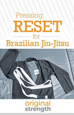 Pressing RESET for Brazilian Jiu-Jitsu - Original Strength; Wright, Douglas W