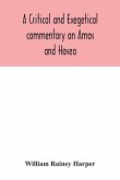 A critical and exegetical commentary on Amos and Hosea