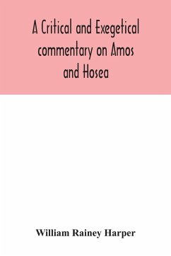 A critical and exegetical commentary on Amos and Hosea - Rainey Harper, William
