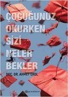 Cocugunuz Okurken Sizi Neler Bekler - Erol, Ahmet